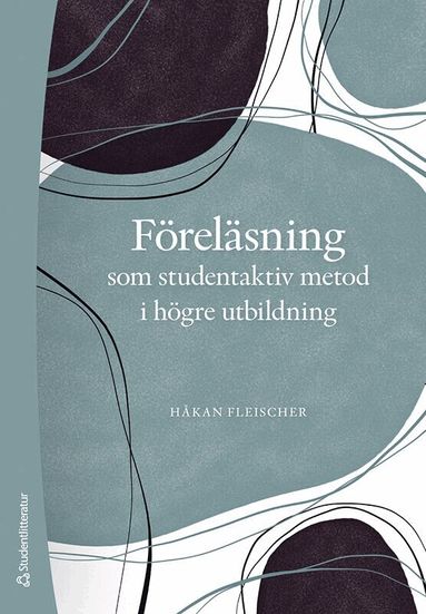 Håkan Fleischer - Föreläsning som studentaktiv metod i högre utbildning, Häftad