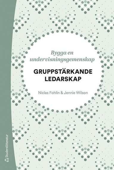 bokomslag Gruppstärkande ledarskap - Bygga en undervisningsgemenskap