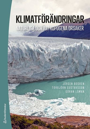 Jörgen Bogren, Torbjörn Gustavsson, Göran Loman - Klimatförändringar : naturliga och antropogena orsaker, Häftad