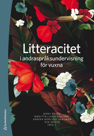 Jenny Rosén, Birgitta Ljung Egeland, Annika Norlund Shaswar, Åsa Wedin, Liz Adams Lyngbäck, Lovisa Berg, Tímea Bergsten Provaznik, Helena Colliander, Marianne Eek, Maria Eklund Heinonen, Caroline Ekwall, Pernilla Gren Edvardsson, Åsa Gustafsson, Emma Lanäs, Eva Lindström, Enni Paul, Akki Sidén, Elisabeth Zetterholm - Litteracitet i andraspråksundervisning för vuxna, Häftad