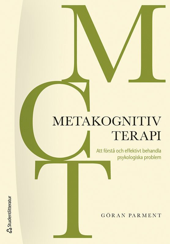 MCT - Metakognitiv terapi : att förstå och effektivt behandla psykologiska problem 1