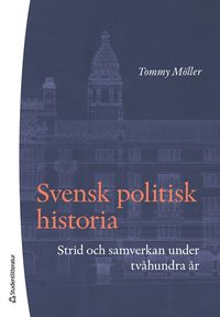 bokomslag Svensk politisk historia : strid och samverkan under tvåhundra år