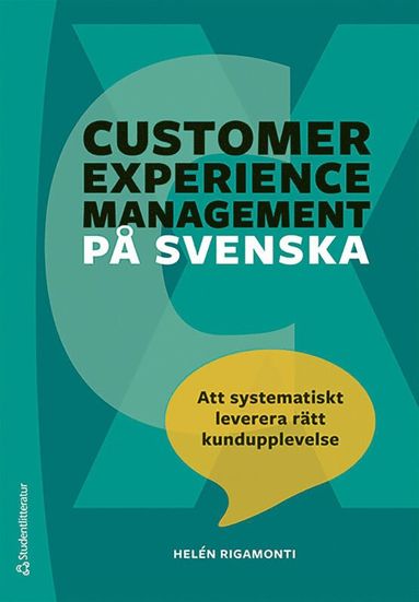 bokomslag Customer experience management på svenska : att systematiskt leverera rätt kundupplevelse