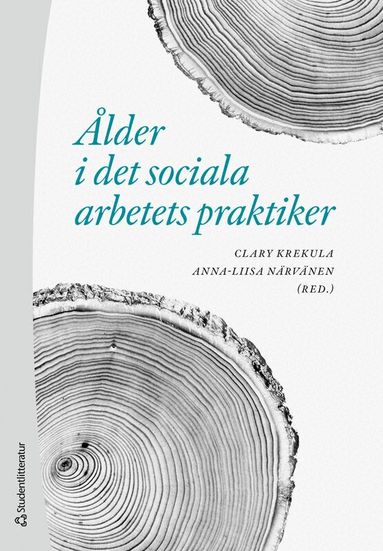 Clary Krekula, AnnaLiisa Närvänen, Janicke Andersson, Jonny Bergman, Elisabeth Carlstedt, Magdalena Elmersjö, Torun Elsrud, Marie Eriksson, Tove Harnett, Katarina Hollertz, Sara Hultqvist, Sara Högdin, Håkan Jönson, Elisabet Näsman, Anna Olaison, Ulla Rantakeisu, Annika Taghizadeh Larsson, Erika Wall, Johannes Österholm, Caroline Östman - Ålder i det sociala arbetets praktiker, Häftad