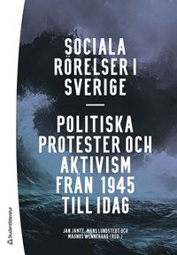 bokomslag Sociala rörelser i Sverige - Politiska protester och aktivism från 1945 till idag