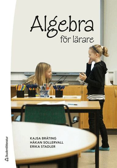 Kajsa Bråting, Håkan Sollervall, Erika Stadler - Algebra för lärare, Häftad
