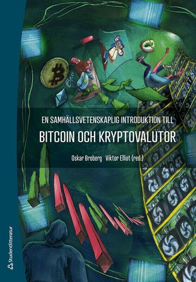 Oskar Broberg, Viktor Elliot, Erik Agrell, Marcus Gianneschi, Andreas Nilsson, Joakim Sandberg, Kristoffer Schollin, Gabriel Söderberg, Magnus Willesson - En samhällsvetenskaplig introduktion till bitcoin och kryptovalutor, Häftad
