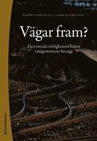 bokomslag Vägar fram? : den sociala rörlighetens banor i migrationens Sverige