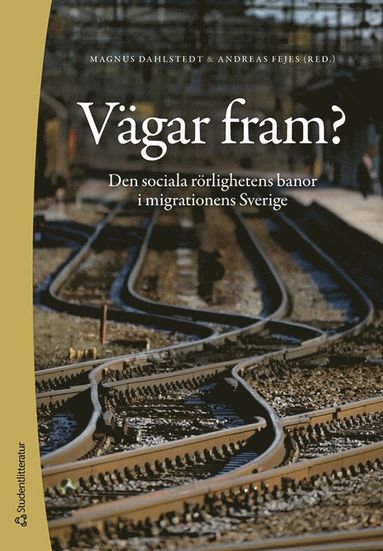 bokomslag Vägar fram? : den sociala rörlighetens banor i migrationens Sverige