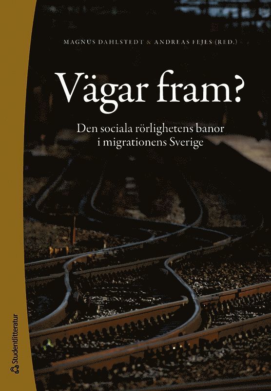 Vägar fram? : den sociala rörlighetens banor i migrationens Sverige 1