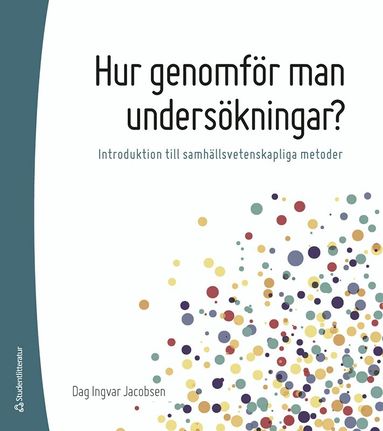 Dag Ingvar Jacobsen - Hur genomför man undersökningar? : introduktion till samhällsvetenskapliga metoder, Häftad