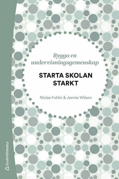 Niclas Fohlin, Jennie Wilson - Starta skolan starkt - Bygga en undervisningsgemenskap, Häftad