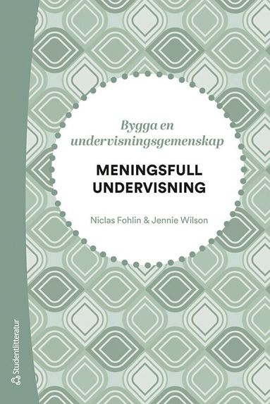 Niclas Fohlin, Jennie Wilson - Meningsfull undervisning - Bygga en undervisningsgemenskap, Häftad