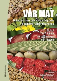 bokomslag Vår mat - Odling av åker- och trädgårdsgrödor i ett klimat under förändring