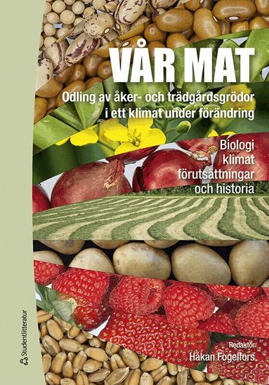 Håkan Fogelfors, Annica Andersson, Johan Ascard, Göran Bergkvist, Desiree Börjesdotter, Georg Carlsson, Sigrun Dahlin, Henrik Eckersten, Jan Eriksson, Ingemar Fries, Anne-Maj Gustavsson, Göran Gustafsson, Björn Gustavsson, Åsa Grimberg, Jannie Lundin Hagman, Magnus Halling, Cecilia Hammenhag, Margareta Hansson, Kerstin Huss-Danell, Jan Lagerlöf, Emma Moberg, Nilla Nilsdotter Linde, Paula Persson, Sara Ragnarsson, Birgitta Svensson - Vår mat - Odling av åker- och trädgårdsgrödor i ett klimat under förändring, Kartonnage