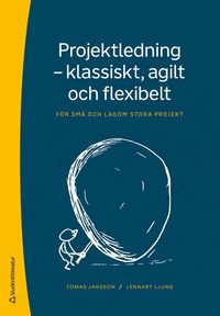 bokomslag Projektledning - klassiskt, agilt och flexibelt : för små och lagom stora projekt