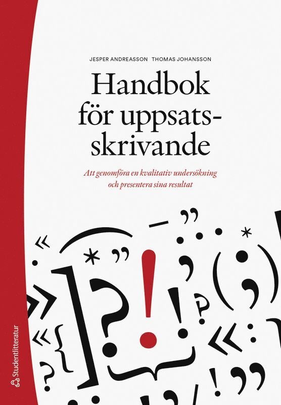 Jesper Andreasson, Thomas Johansson - Handbok för uppsatsskrivande - Att genomföra en kvalitativ undersökning och presentera sina resultat, Häftad