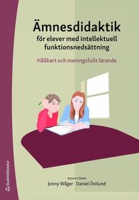 bokomslag Ämnesdidaktik för elever med intellektuell funktionsnedsättning - Hållbart och meningsfullt lärande