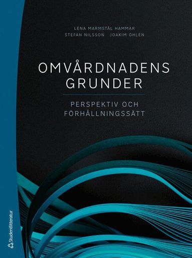 Lena Marmstål Hammar, Stefan Nilsson, Joakim Öhlén, Åsa Audulv, Eva Benzein, Rakel Eklund, Ann Catrine Eldh, Karin Enskär, Henrik Eriksson, Anette Forss, Febe Friberg, Maria Grandahl, Maria Jirwe, Birgitta Kerstis, Anita Kärner Köhler, Cecilia Larsdotter, Margret Lepp, Maria Lindström Nilsson, Mikael Lundmark, Carina Persson, Karin C. Ringsberg, Lars Sandman, Regina Santamäki Fischer, Britt-Inger Saveman, Johanna Sjömar, Annelie J. Sundler, Anna Swall, Susanne Syrén, Pia Tingström, Lena Wiklund Gustin - Omvårdnadens grunder : perspektiv och förhållningssätt, Häftad