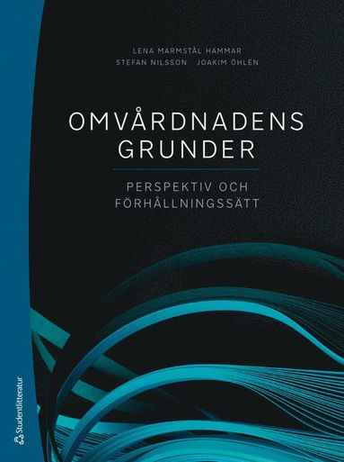 bokomslag Omvårdnadens grunder : perspektiv och förhållningssätt
