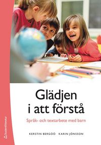 bokomslag Glädjen i att förstå : språk- och textarbete med barn