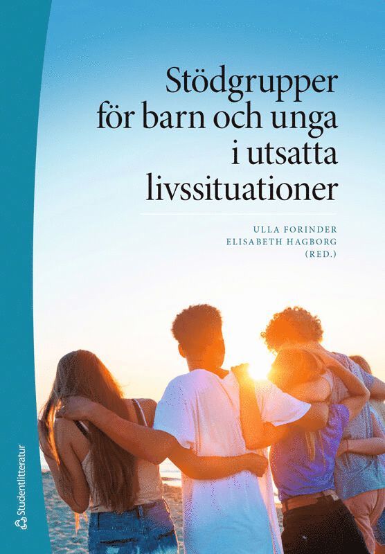 Ulla Forinder, Elisabeth Hagborg, Bo Blåvarg, Madeleine Cleve, Charlotte Essén, Sabina Gómez Jansson, Birgitta Grane, Sofia Grönkvist, Petter Iwarsson, Sabine Kihlstedt, Åsa Källström, Peter Larm, Lars Lewerth, Lars Lorentzon, Elin Lütke, Ann Nilsson, Elisabet Näsman, Helén Olsson, Jan G. Persson, Lotta Polfeldt, Annemi Skerfving, Anette Ståhl, Maria Svensson, Linda Wärlegård, Anneli Öhrling - Stödgrupper för barn och unga i utsatta livssituationer, Häftad