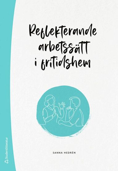 Sanna Hedrén - Reflekterande arbetssätt i fritidshem, Häftad