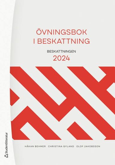Håkan Behmer, Christina Gyland, Olof Jakobsson - Övningsbok i beskattning : beskattningen 2024, Häftad