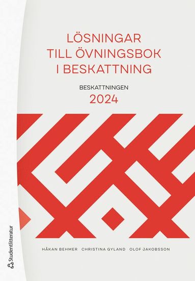 Håkan Behmer, Christina Gyland, Olof Jakobsson - Lösningar till övningsbok i beskattning : beskattningen 2024, Häftad