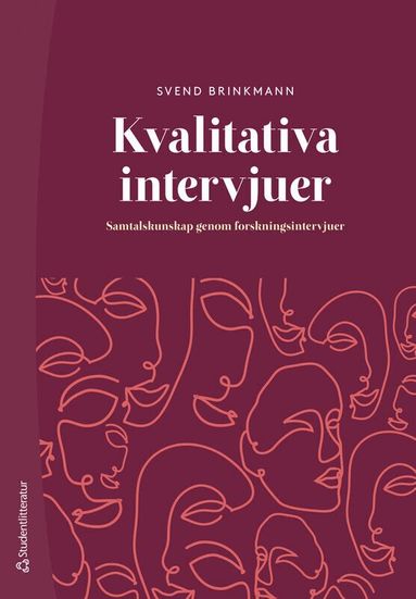 Svend Brinkmann - Kvalitativa intervjuer : samtalskunskap genom forskningsintervjuer, Häftad