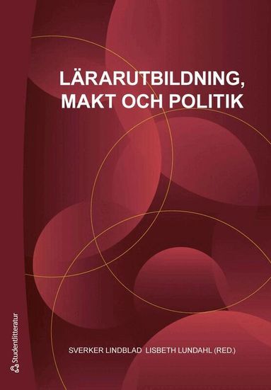 Sverker Lindblad, Lisbeth Lundahl, Dennis Beach, Silvia Edling, Per-Olof Erixon, Eva Forsberg, Stina Hallsén, Gabriella Höstfält, Åke Ingerman, John Benedicto Krejsler, Johan Liljestrand, Åsa Lindberg-Sand, Agneta Linné, Gustaf Nelhans, Katarina Samuelsson, Ola Strandler, Wieland Wermke, Gun-Britt Wärvik - Lärarutbildning, makt och politik, Häftad