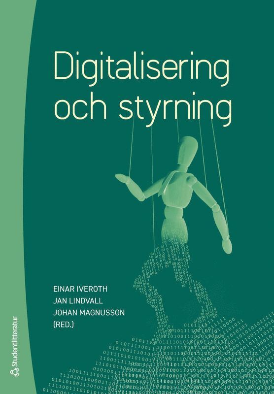 Einar Iveroth, Jan Lindvall, Johan Magnusson, Jason Crawford, Jonathan Crusoe, Daniel Curto-Millet, Mathias Cöster, Marie Eneman, Owen Eriksson, Thomas Falk, Elisabeth Frisk, Jacob Hallencreutz, Therese Hedman Monstad, Kristina Jonäll, Charlotta Kronblad, Tomas Lindroth, Jan Ljungberg, Andreas Nilsson, Kristian Norling, Daniel Nylén, Nils-Göran Olve, Dariusz Osowski, Bertil Rolandsson, Magnus Strand, Per Thilander, Alf Westelius, Love Westin - Digitalisering och styrning, Häftad