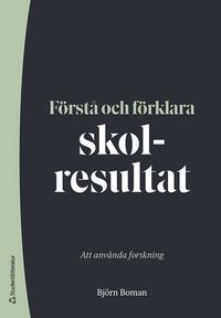 bokomslag Förstå och förklara skolresultat : att använda forskning