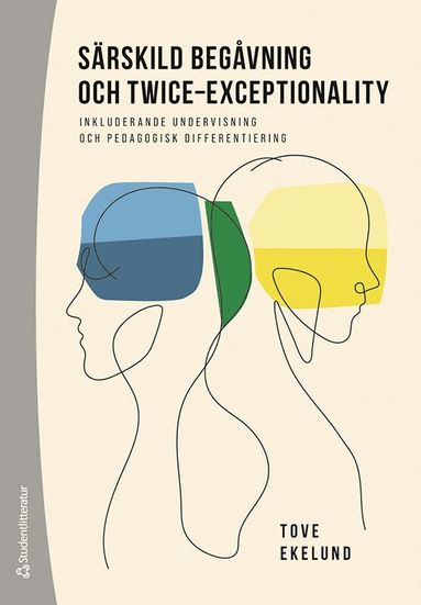 Tove Ekelund - Särskild begåvning och twice-exceptionality : inkluderande undervisning och pedagogisk differentiering, Häftad