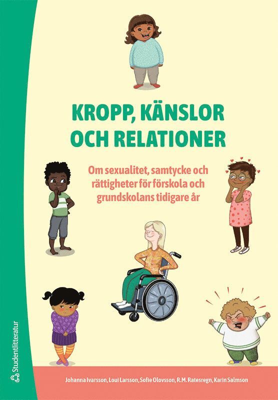 Johanna Ivarsson, Loui Larsson, Sofie Olovsson, R.M Ratesregn, Karin Salmson - Kropp, känslor och relationer : om sexualitet, samtycke och rättigheter för förskola och grundskolans tidiga år, Häftad