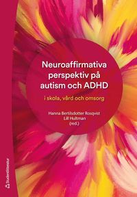 bokomslag Neuroaffirmativa perspektiv på autism och ADHD - i skola, vård och omsorg