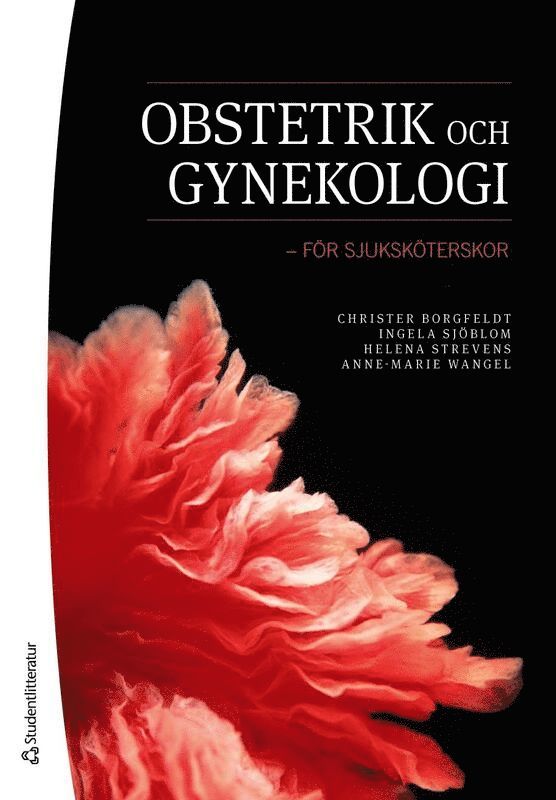 Christer Borgfeldt, Ingela Sjöblom, Helena Strevens, Anne-Marie Wangel - Obstetrik och gynekologi : för sjuksköterskor, Häftad