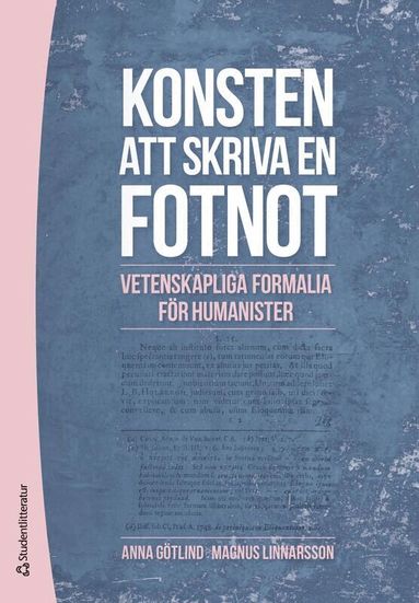 Anna Götlind, Magnus Linnarsson - Konsten att skriva en fotnot - Vetenskapliga formalia för humanister, Häftad