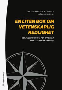 bokomslag En liten bok om vetenskaplig redlighet : det du behöver veta för att skriva uppsatser och rapporter