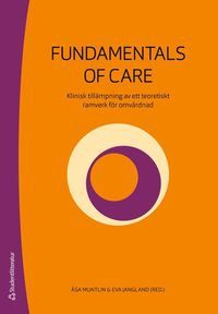 bokomslag Fundamentals of Care - Klinisk tillämpning av ett teoretiskt ramverk för omvårdnad
