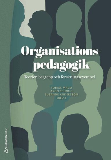 Tobias Malm, Susanne Andersson, Aron Schoug, Gunilla Avby, Ulrika Bennerstedt, Claudia Bernhard-Oettel, Marianne Gallardo, Hanna Li Kusterer, Lena Låstad, Anna Nørholm Lundin, Jon Ohlsson, Viktoria Rubin, Sara Skoog Waller, Camilla Thunborg - Organisationspedagogik : teorier, begrepp och forskningsexempel, Häftad
