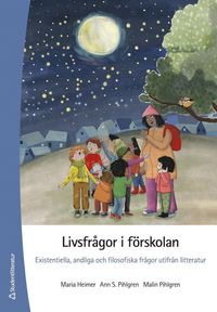 bokomslag Livsfrågor i förskolan - Existentiella, andliga och filsofiska frågor utifrån litteratur