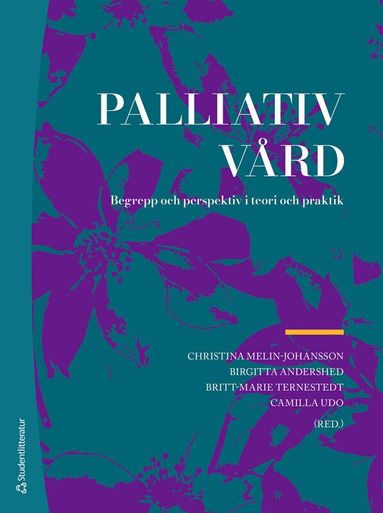 Christina Melin-Johansson, Birgitta Andershed, Britt-Marie Ternestedt, Camilla Udo, Anette Alvariza, Sofia Andersson, Ingela Beck, Inger Benkel, Margareta Brännström, Carl Bäckersten, Charlotte Castor, Helena Dahlberg, Karin Dahlberg, Anna-Karin Edberg, Rakel Eklund, Mattias Elmlund, Malin Eneslätt, Henrik Eriksson, Maria Friedrichsen, Tove Godskesen, Ida Goliath, Lisbeth Gustafsson, Ingela Henoch, Petronella Hesslind-Mowday, Maja Holm, Birgit Holritz Rasmussen, Marit Karlsson, Max Kleijberg, Charlotte Klinga, Ulrika Kreicbergs, Göran Lantz, Carina Lundh Hagelin, Staffan Lundström, Malin Lövgren, Astrid Norberg, Maria Norinder, Anna O´Sullivan, Anneli Ozanne, Susanna Pusa, Jonas Sandberg, Berit Seiger Cronfalk, Gunilla Strandberg, Johan Sundelöf, Pernilla Sönnerfors, Carol Tishelman, Carina Werkander Harstäde, Joakim Öhlén, Jane Österlind - Palliativ vård :  begrepp och perspektiv i teori och praktik, Häftad