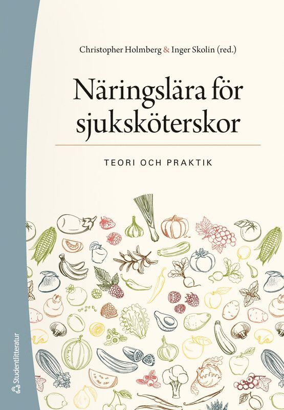Christopher Holmberg, Inger Skolin, Tommy Cederholm, Carl Demirtas Sjödin, Gerd Faxén Irving, Inger Wårdh, Ann Ödlund Olin - Näringslära för sjuksköterskor - Teori och praktik, Häftad
