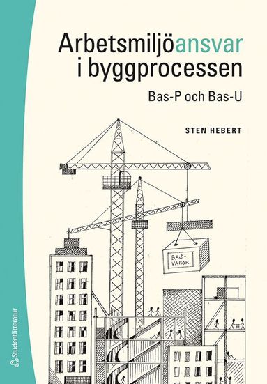 bokomslag Arbetsmiljöansvar i byggprocessen : Bas-P och Bas-U