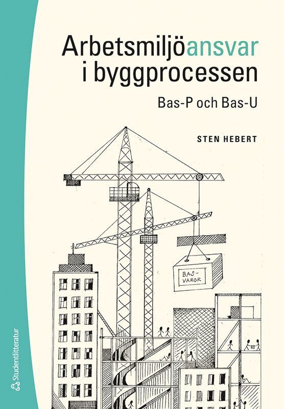 Arbetsmiljöansvar i byggprocessen : Bas-P och Bas-U 1