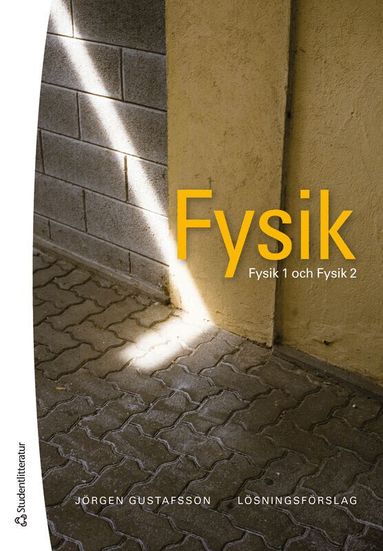 Jörgen Gustafsson - Fysik - Lösningsförslag - Fysik 1 och Fysik 2, Häftad