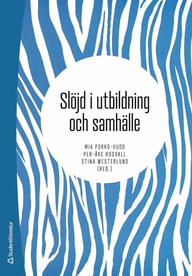 Mia Porko-Hudd, Per-Åke Rosvall, Stina Westerlund, Eva Ahlskog-Björkman, Joakim Andersson, Emma Gyllerfelt, Juha Hartvik, Peter Hasselskog, Åsa Hjelm, Hanna Hofverberg, Åsa Jeansson, Marie Koch, Stefan Myrskog, Marcus Samuelsson, Erik Sigurdson - Slöjd i utbildning och samhälle, Häftad