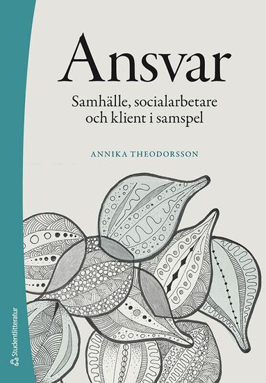 Annika Theodorsson - Ansvar : samhälle, socialarbetare och klient i samspel, Häftad