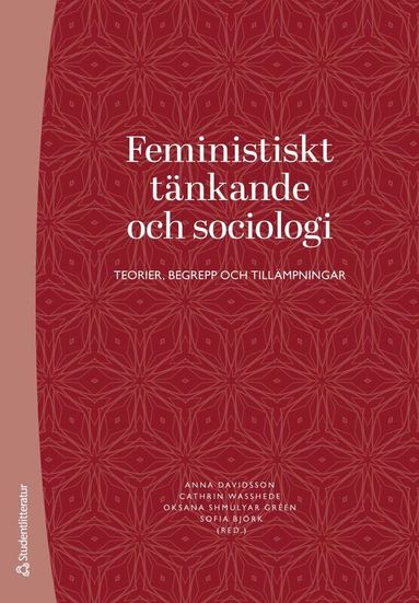 Anna Davidsson, Cathrin Wasshede, Oksana Shmulyar Gréen, Sofia Björk, Karin Allard, Carita Bengs, Linnéa Bruno, Johanna Esseveld, Jessika Grahm, Annika Jonsson, Birgitta Jordansson, Catharina Landström, Nina Lykke, Sanja Magdalenic, Diana Mulinari, Öncel Naldemirci, Lotte Schack, Linda Soneryd, Sara Uhnoo, Åsa Wettergren, Maria Wiklund - Feministiskt tänkande och sociologi - Teorier, begrepp och tillämpningar, Häftad